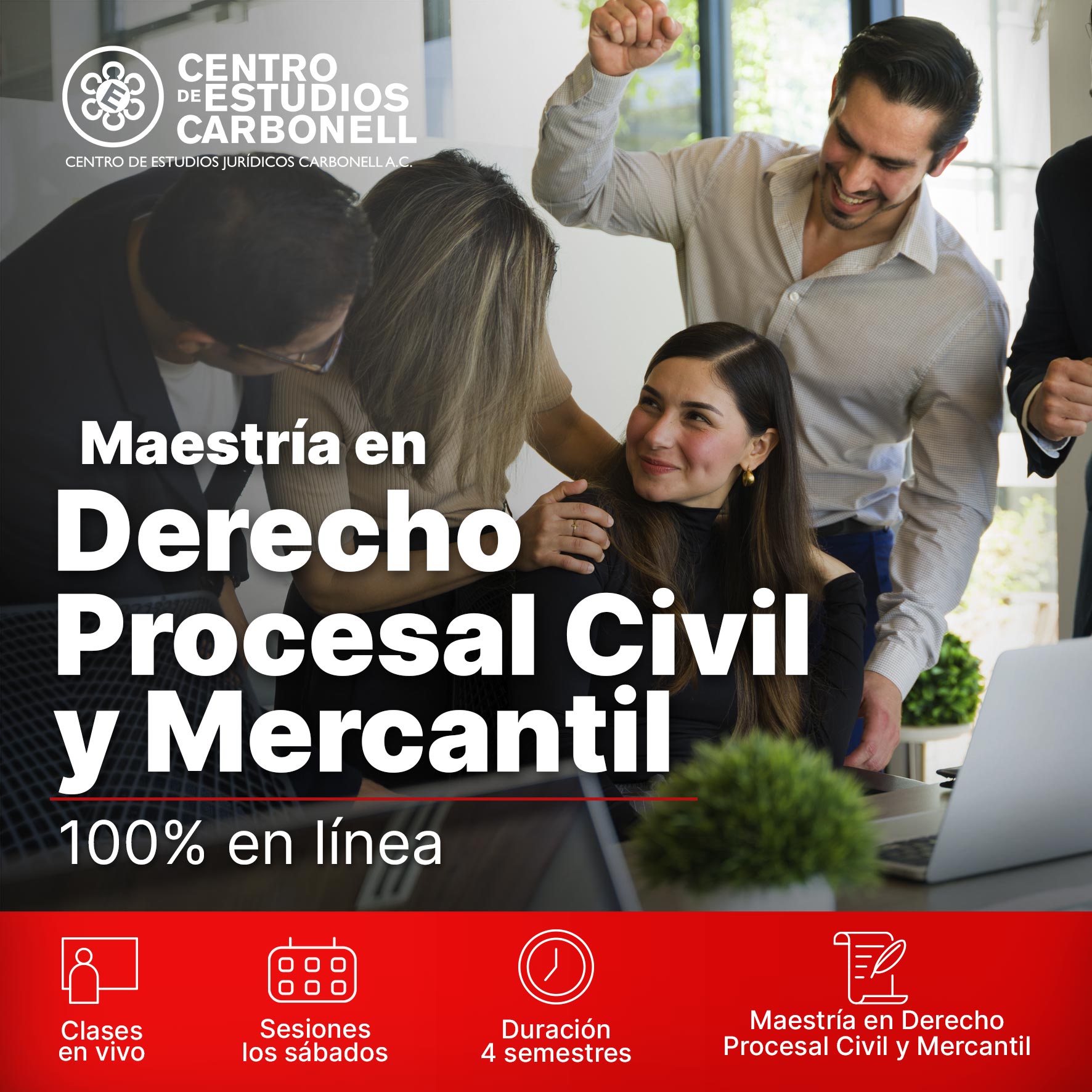 Imagen promocional del Centro de Estudios Carbonell que muestra a un grupo de personas celebrando. Se anuncia la Maestría en Derecho Procesal Civil y Mercantil, completamente en línea, con detalles sobre clases en vivo, sesiones los sábados y duración de 4 semestres.